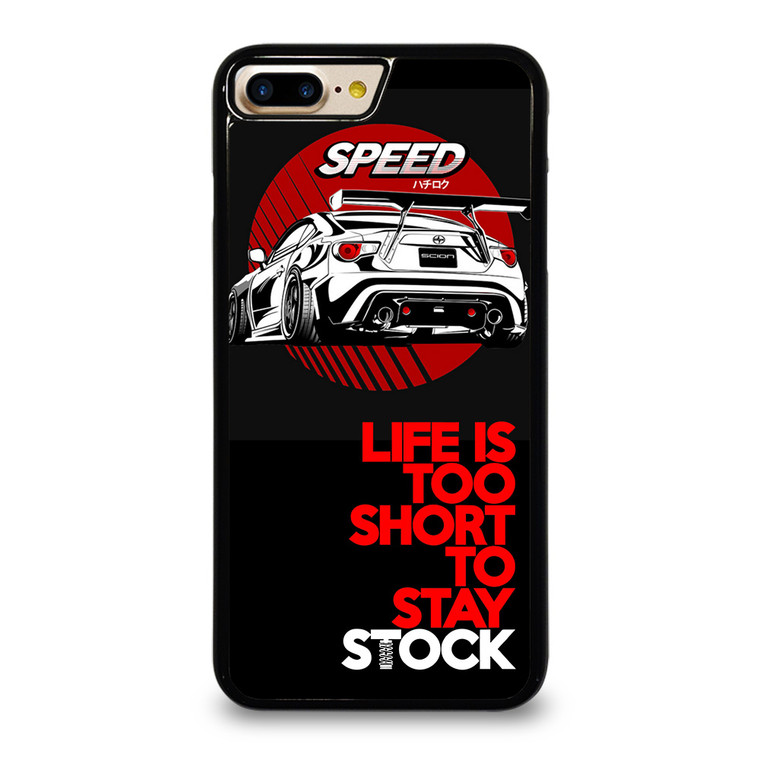 LIFE IS TOO SHORT TO STAY STOCK iPhone 7 Plus Case