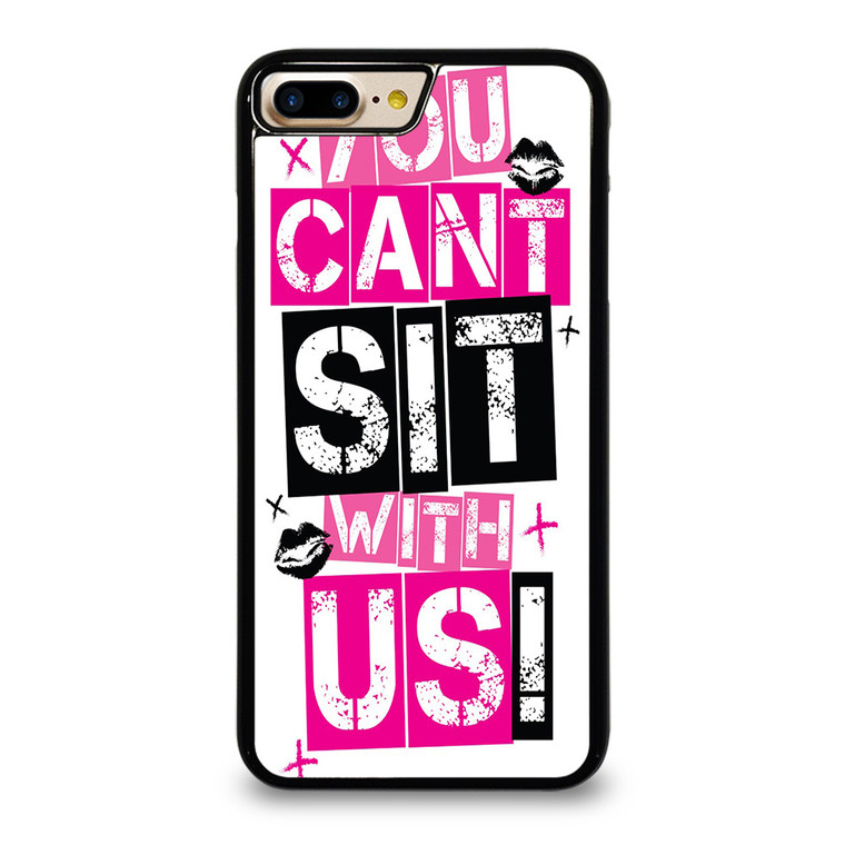 YOU CAN'T SIT WITH US iPhone 7 Plus Case