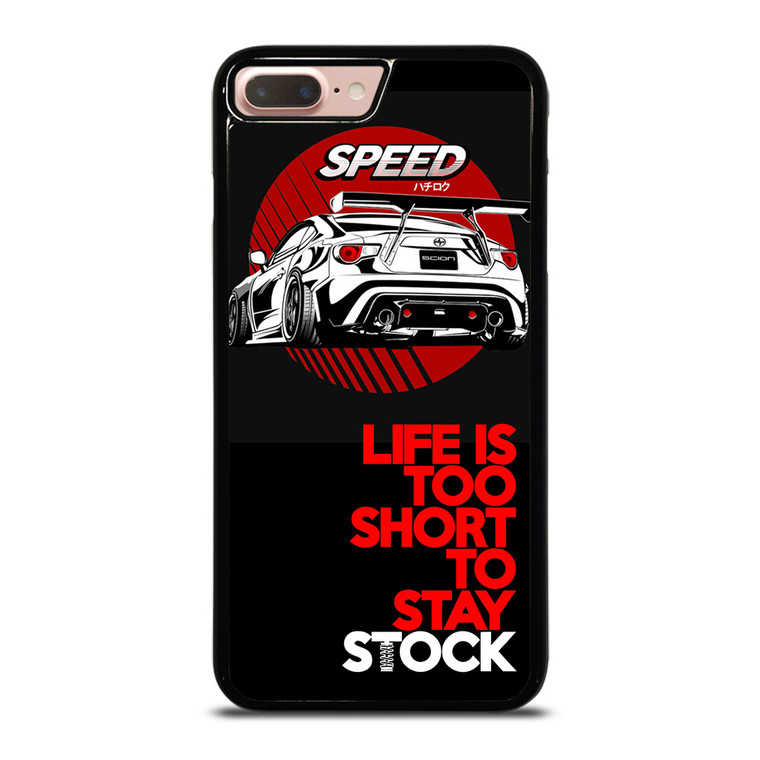 LIFE IS TOO SHORT TO STAY STOCK iPhone 8 Plus Case