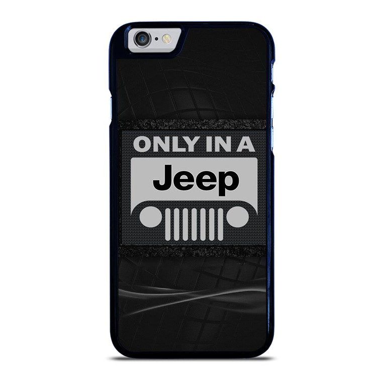 ONLY IN A JEEP iPhone 6 / 6S Plus Case