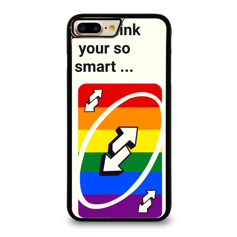 UNO REVERSE CARD YOU THINK YOU SMART iPhone 7 Plus Case