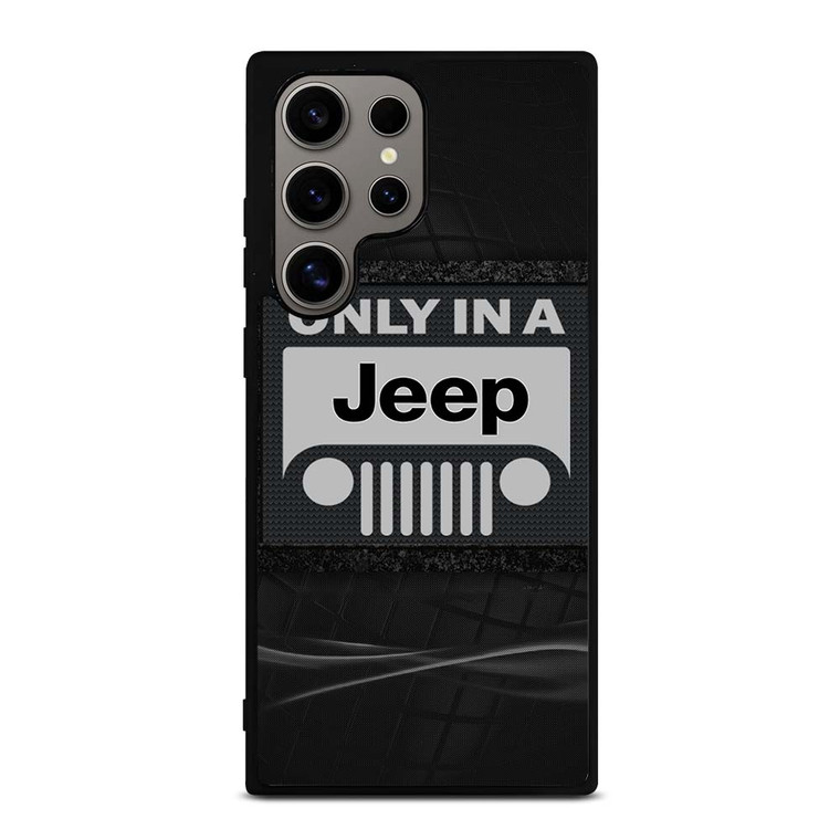 ONLY IN A JEEP Samsung Galaxy S24 Ultra Case