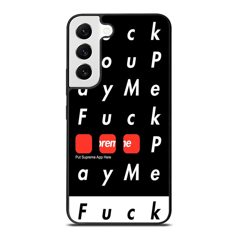 SUPREME FUCK YOU PAY ME Samsung Galaxy S22 Case