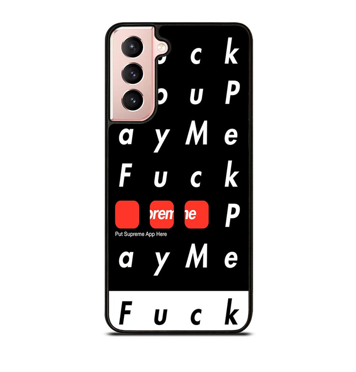 SUPREME FUCK YOU PAY ME Samsung Galaxy S21 Case