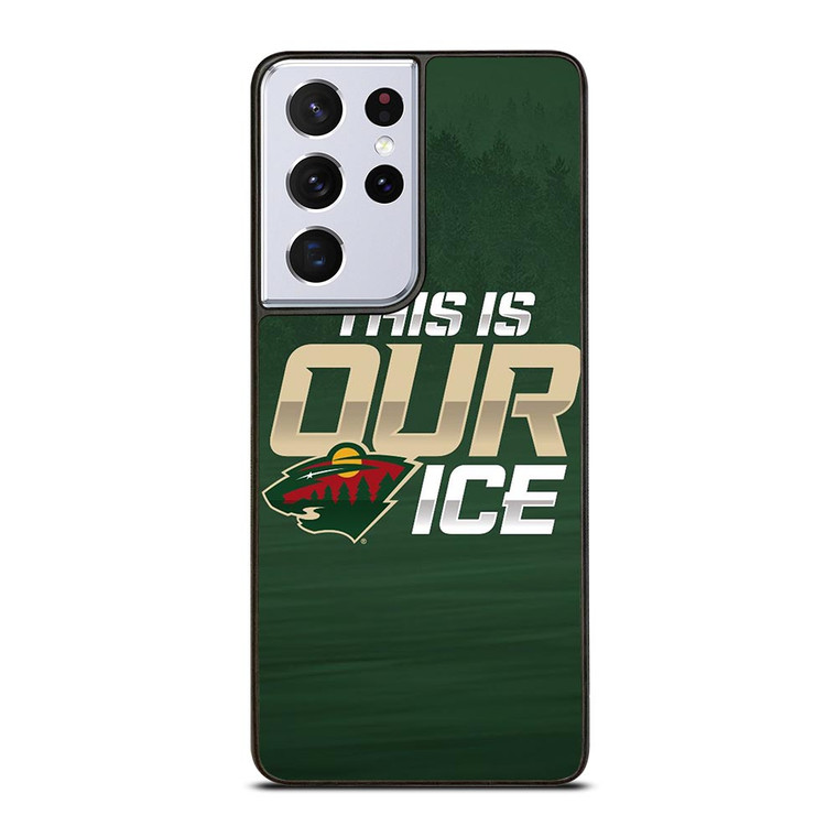 MINNESOTA WILD THIS IS OUR ICE Samsung Galaxy S21 Ultra Case