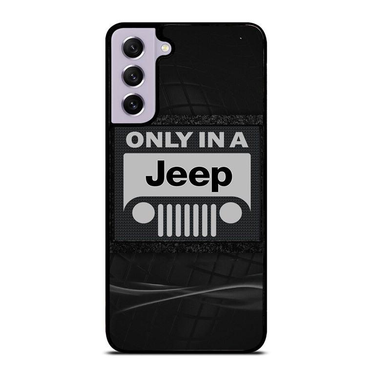 ONLY IN A JEEP Samsung Galaxy S21 FE Case