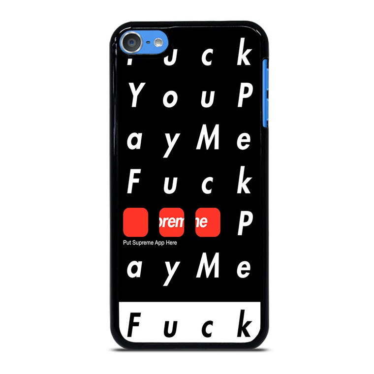 SUPREME FUCK YOU PAY ME iPod Touch 7 Case