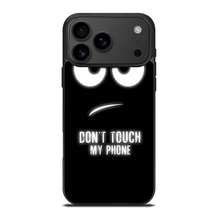 DONT TOUCH MY PHONE iPhone 17 Pro Max Case