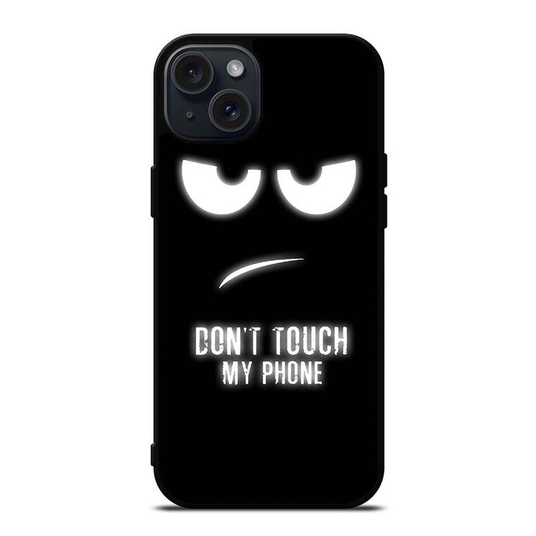 DONT TOUCH MY PHONE iPhone 15 Plus Case
