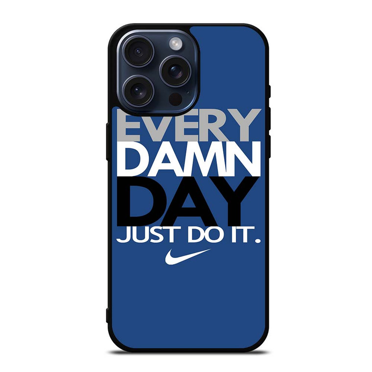 EVERY DAMN DAY 4 iPhone 15 Pro Max Case