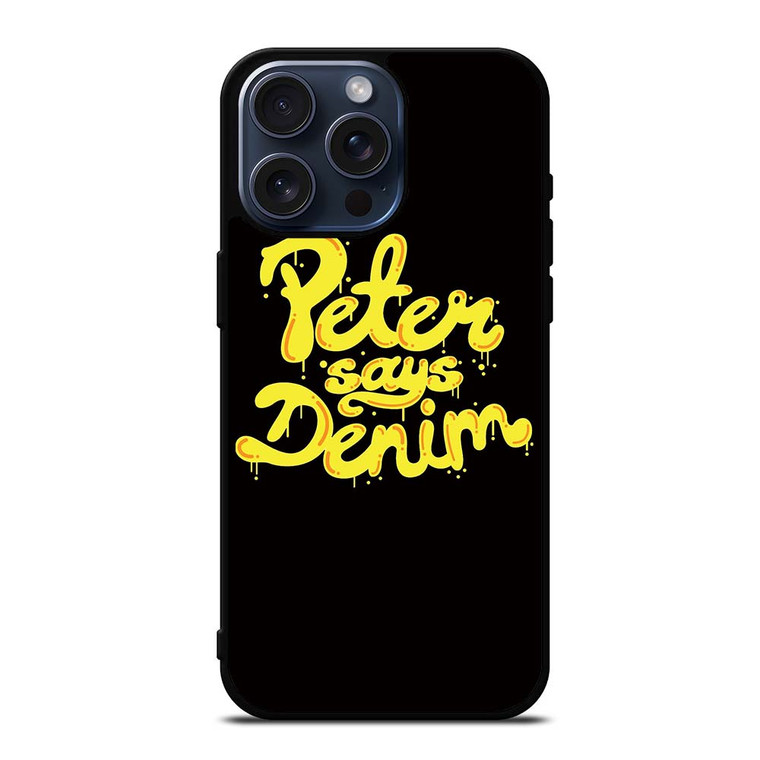 PETER SAYS DENIM iPhone 15 Pro Max Case