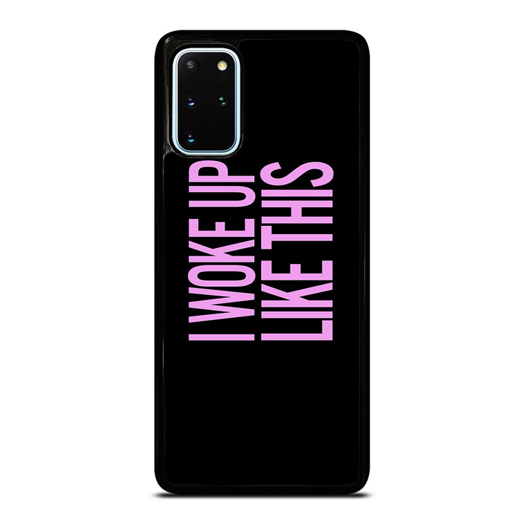 I WOKE UP LIKE THIS 2 Samsung Galaxy S20 Plus Case