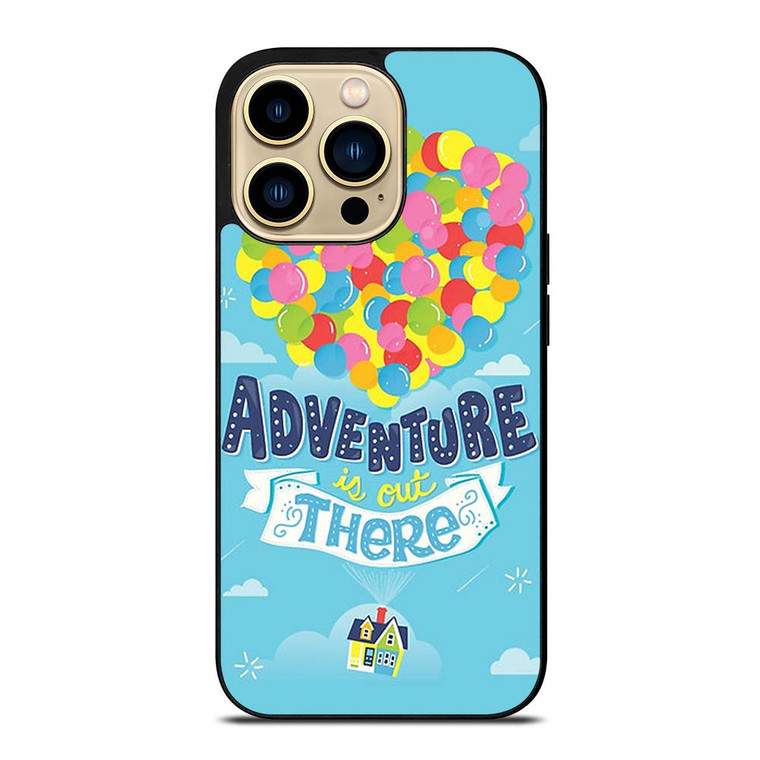 ADVENTURE IS OUT THERE UP iPhone 14 Pro Max Case