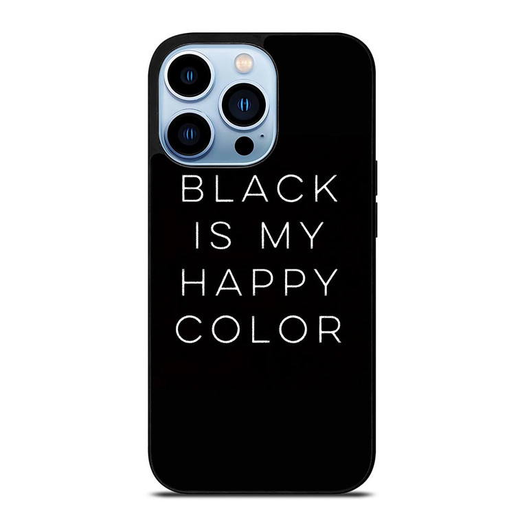 BLACK IS MY HAPPY COLOR QUOTE iPhone 13 Pro Max Case