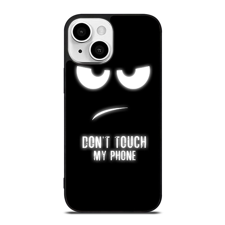 DONT TOUCH MY PHONE iPhone 13 Mini Case