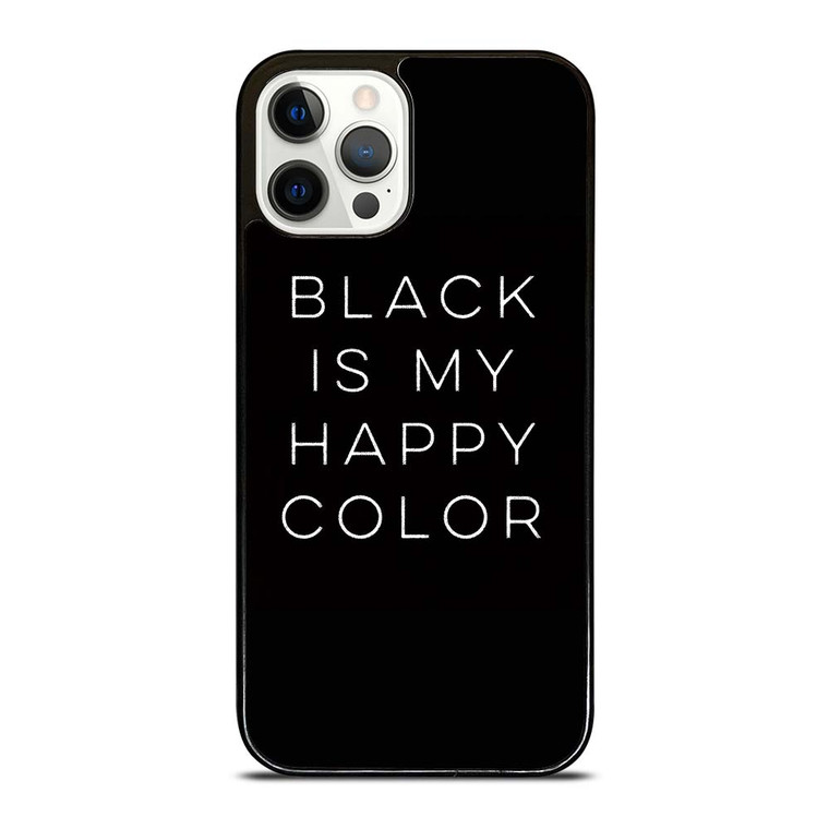 BLACK IS MY HAPPY COLOR QUOTE iPhone 12 Pro Case