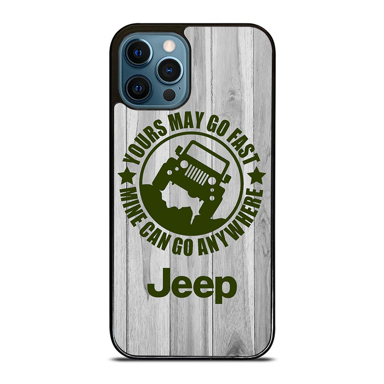 JEEP YOURS MAY GO FAST iPhone 12 Pro Max Case