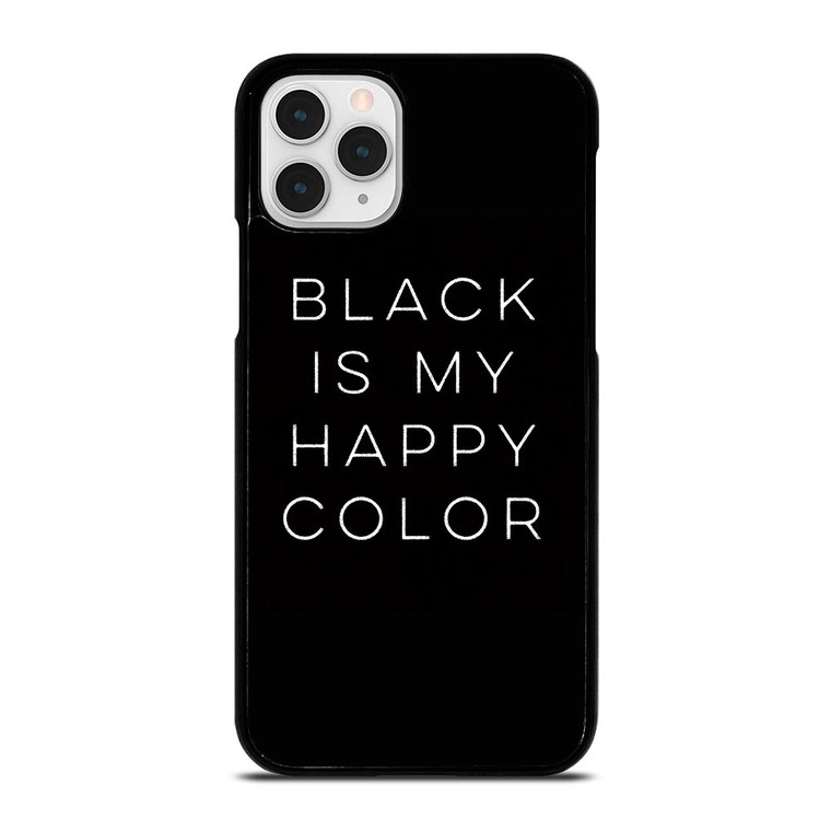 BLACK IS MY HAPPY COLOR QUOTE iPhone 11 Pro Case