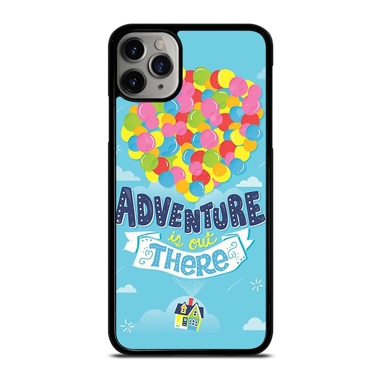 ADVENTURE IS OUT THERE UP iPhone 11 Pro Max Case