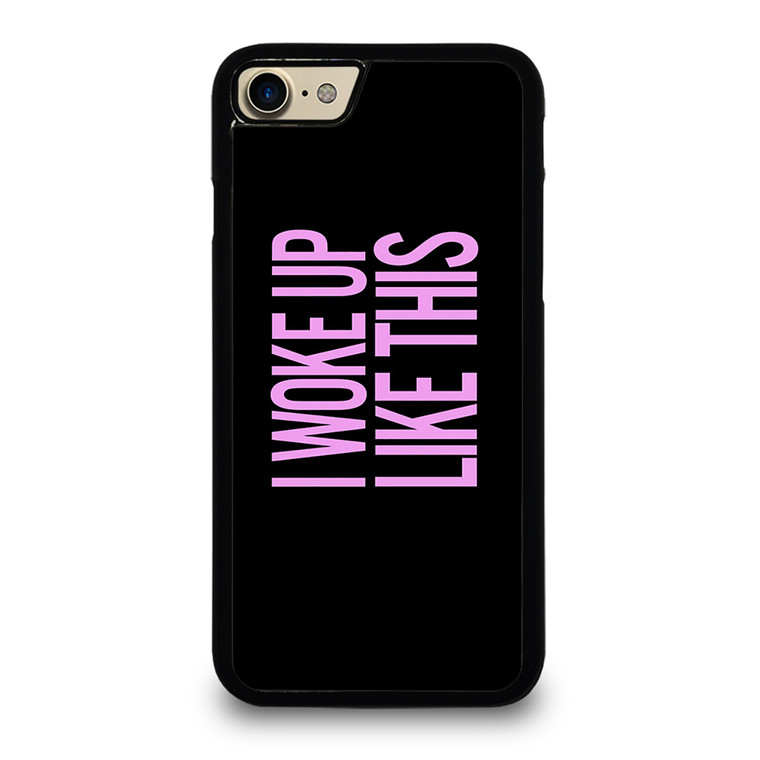 I WOKE UP LIKE THIS 2 iPhone 7 Case