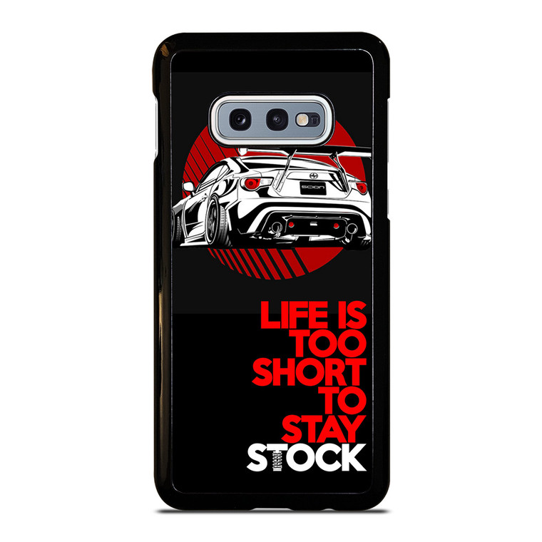 LIFE IS TOO SHORT TO STAY STOCK Samsung Galaxy S10 Case