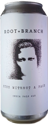 Root + Branch Eyes Without a Face (Batch 11) Hazy IPA 473mL ABV 6.5% | USA Craft Beer