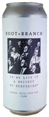 Root + Branch Do We Live In A Society Of Spectacle (Citra) Imperial Hazy IPA 473mL ABV 8% | USA Craft Beer