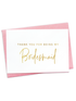 Bridesmaid Thank you  - Proposal card