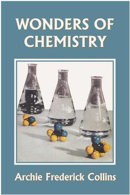 Wonders of Chemistry by Archie Frederick Collins