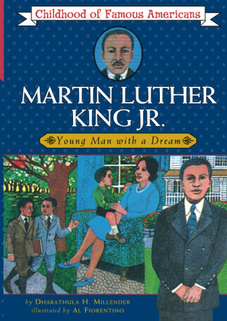 Childhood of Famous Americans: Martin Luther King, Jr.: Young Man with a Dream by Dharathula H. Millender, ill. by Al Fiorentino