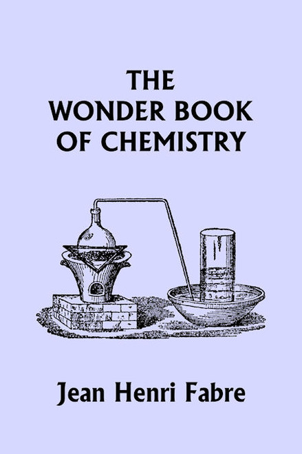 The Wonder Book of Chemistry by Jean Henri Fabre