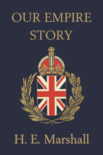 Our Empire Story by H. E. Marshall