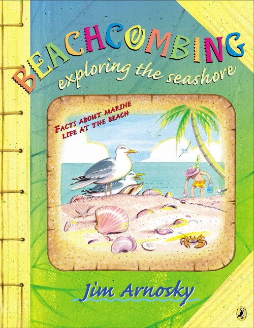 Beachcombing: Exploring the Seashore by Jim Arnosky