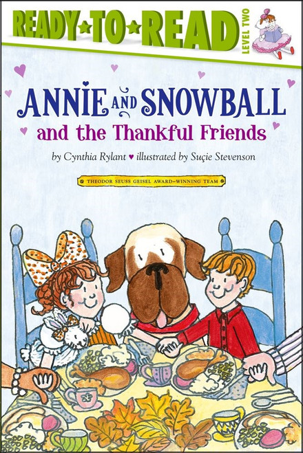 Annie and Snowball and the Thankful Friends (#10) by Cynthia Rylant, ill. by Suçie Stevenson