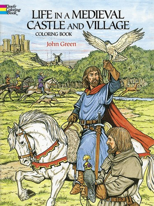 Life in a Medieval Castle and Village Coloring Book by John Green