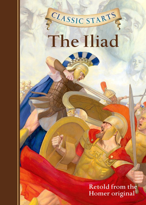 Classic Starts: The Iliad by Homer