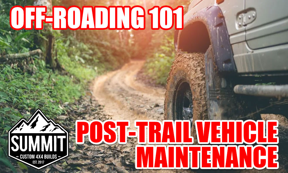 OffRoading 101 PostTrail Vehicle Maintenance Summit 4x4 Company