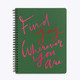 Green spiral notebook with pink and red handwritten text reading "Find Joy Wherever You Are"