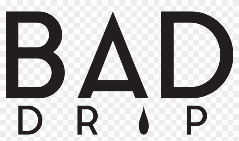 BAD DRIP