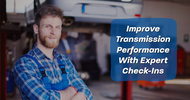 Improve Transmission Performance With Expert Check-Ins