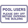 Pool Users Please Dry Off...  Sign, Non-Reflective, 18 X 12"