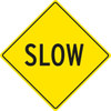 Sign "Slow" Yellow 24 X 24"