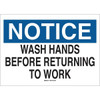 Brady 7 X 10" Plastic "Notice Wash Hands Before Returning To Work" Sign