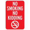No Smoking No Kidding Sign, Non-Reflective, 12 X 18