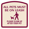 All Pets Must Be On A Leash Sign Burgundy On Ivory, Non-Reflective, 16 X 16