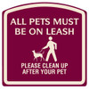 All Pets Must Be On A Leash Sign Ivory On Burgundy, Non-Reflective, 16 X 16