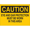 Brady 7 X 10" Plastic "Ear And Eye Protection Required" Sign
