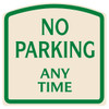 No Parking Any Time Sign, Green On Ivory, Non-Reflective, 16 X 16
