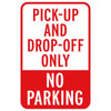 Pick Up And Drop Off Only No Parking Sign, Non-Reflective, 12 X 18