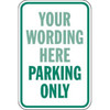 Semi-Custom ...parking Only Sign, Green, Reflective, 12 X 18